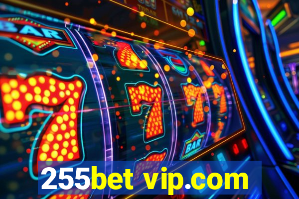 255bet vip.com